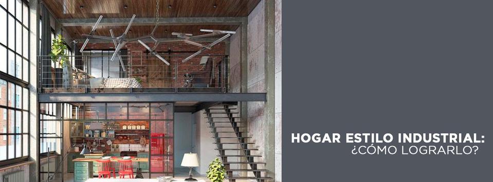 HOGAR ESTILO INDUSTRIAL: ¿CÓMO LOGRARLO?